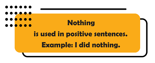 make positive sentence with nothing