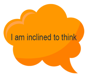 I am inclined to think: another word for i think