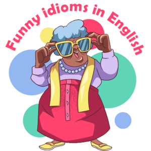 funny idioms in english
