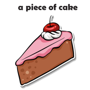 piece of cake idiom in English