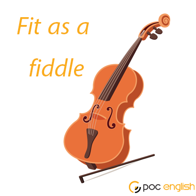 Fit as a fiddle